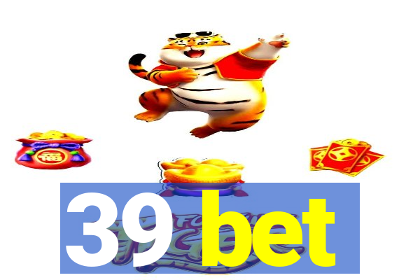 39 bet